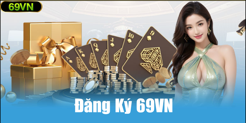 Các Bước Đăng ký 69VN